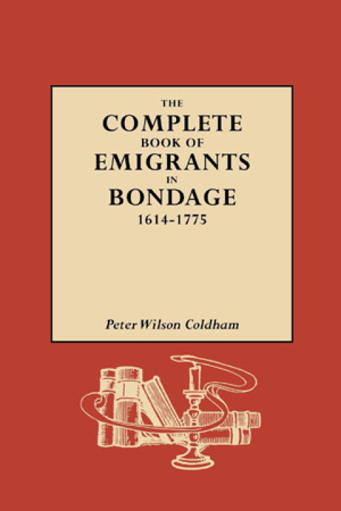 Cover image for book The Complete Book of Emigrants in Bondage, 1614-1775