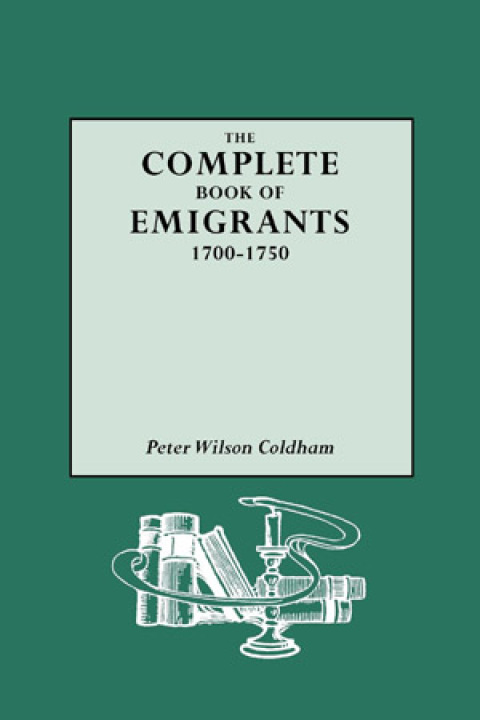 Cover image for book The Complete Book of Emigrants, 1700-1750