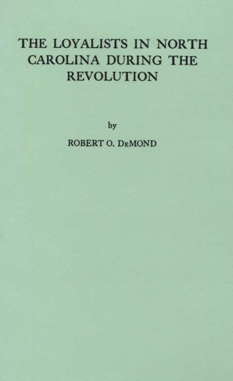 Cover image for book The Loyalists in North Carolina During the Revolution