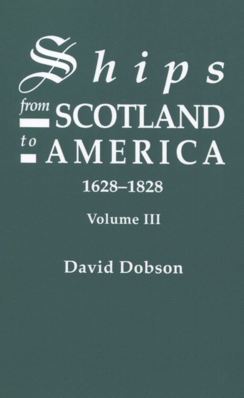 Cover image for book Ships from Scotland to America, 1628-1828. Volume III