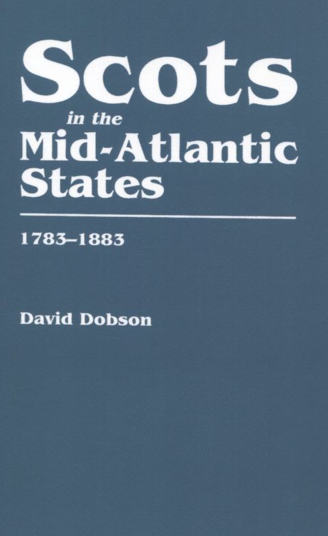 Cover image for book Scots in the Mid-Atlantic States, 1783-1883
