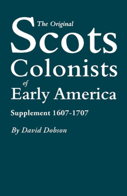 Cover image for book The Original Scots Colonists of Early America. Supplement 1607-1707