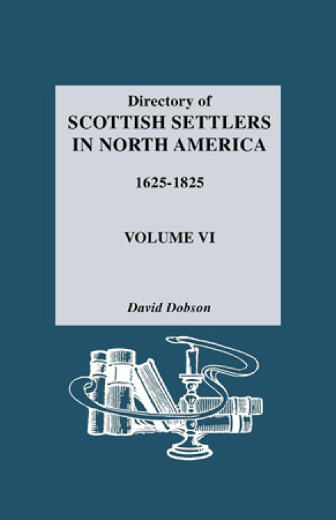 Cover image for book Directory of Scottish Settlers in North America, 1625-1825. Vol. VI
