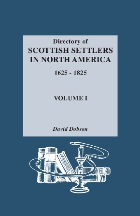 Cover image for book Directory of Scottish Settlers in North America, 1625-1825. Vol. I