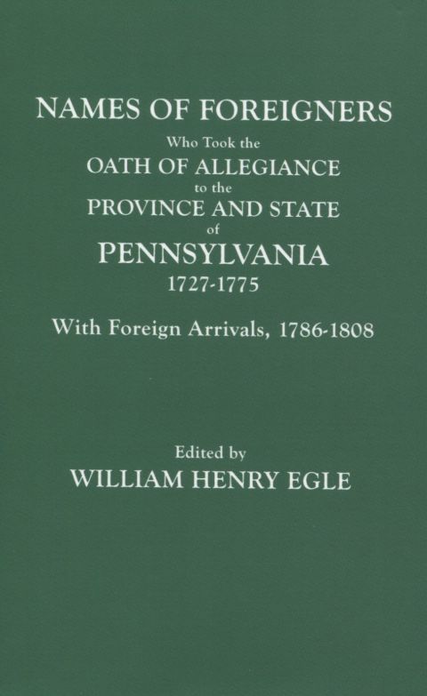 Cover image for book Names of Foreigners Who Took the Oath of Allegiance to the Province and State of Pennsylvania, 1727-1775