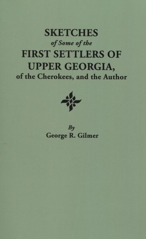 Cover image for book Sketches of Some of the First Settlers of Upper Georgia, of the Cherokees, and the Author