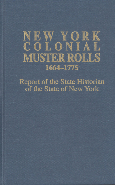 Cover image for book New York Colonial Muster Rolls, 1664-1775