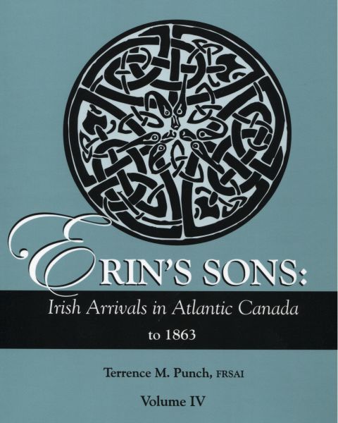Cover image for book Erin's Sons: Irish Arrivals in Atlantic Canada to 1863. Volume IV