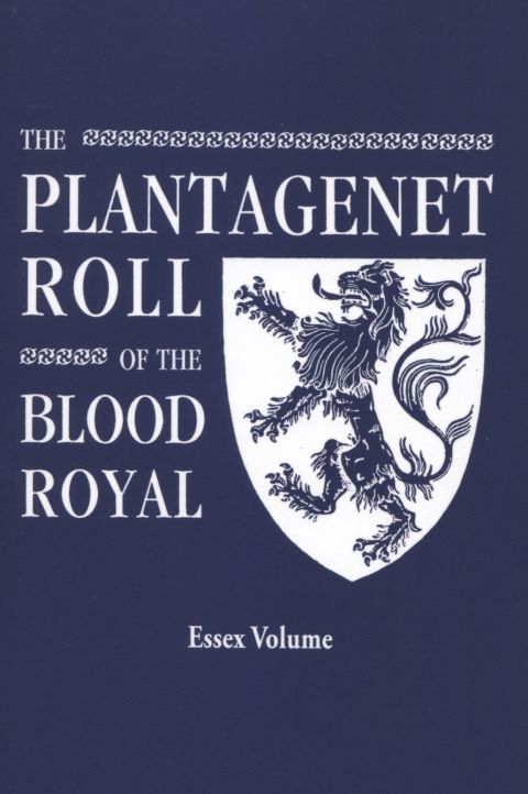 Cover image for book The Plantagenet Roll of The Blood Royal: The Isabel of Essex Volume, Containing the Descendants of Isabel (Plantagenet), Countess of Essex and Eu