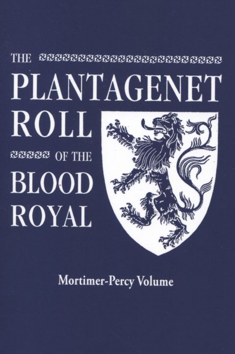 Cover image for book The Plantagenet Roll of The Blood Royal: The Mortimer-Percy Volume, Containing the Descendants of Lady Elizabeth Percy, nee Mortimer