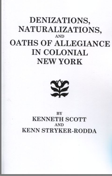 Cover image for book Denizations, Naturalizations, and Oaths of Allegiance in Colonial New York