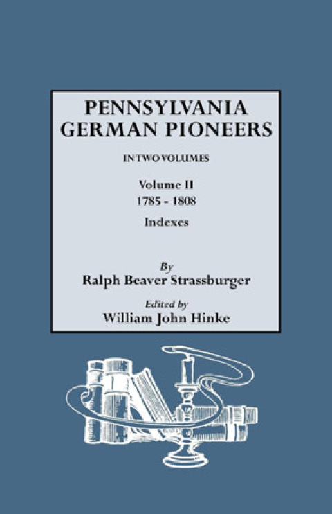 Cover image for book Pennsylvania German Pioneers: A Publication of the Original Lists of Arrivals in the Port of Philadelphia from 1727 to 1808