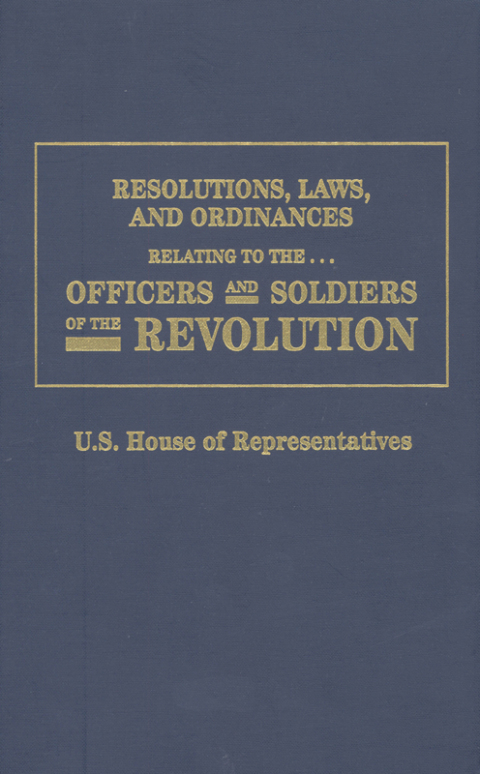 Cover image for book Resolutions, Laws, and Ordinances Relating to the . . . Officers and Soldiers of the Revolution