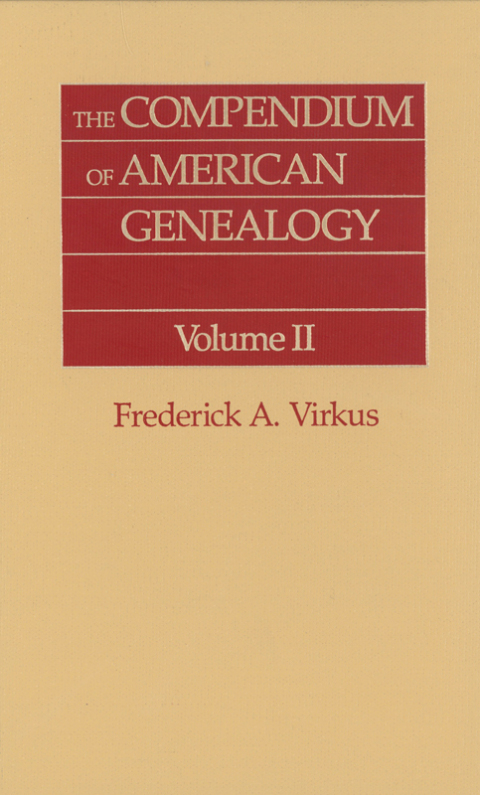 Cover image for book The Compendium of American Genealogy: First Families of America. A Genealogical Encyclopedia of the United States. Volume II
