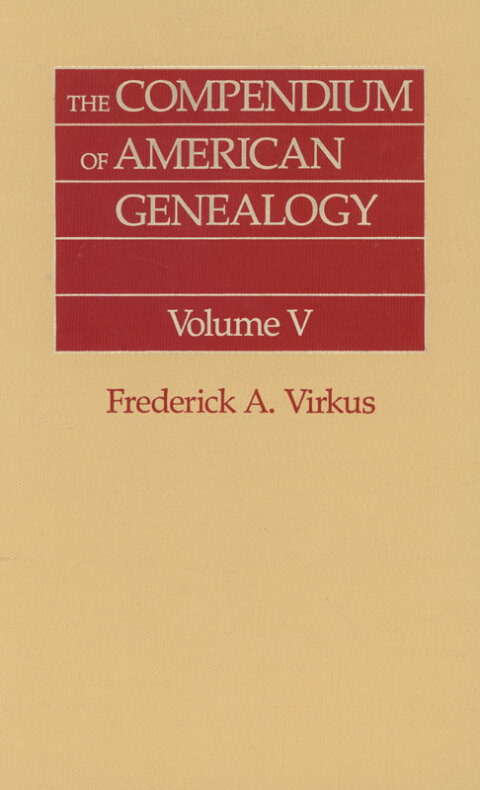 Cover image for book The Compendium of American Genealogy: First Families of America. A Genealogical Encyclopedia of the United States. Volume V
