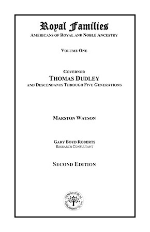 Cover image for book Royal Families: Americans of Royal and Noble Ancestry. Second Edition. Volume One: Governor Thomas Dudley and Descendants Through Five Generations