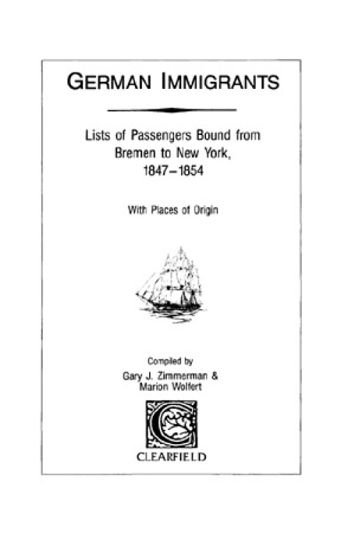Cover image for book German Immigrants: Lists of Passengers Bound from Bremen to New York, 1847-1854, With Places of Origin