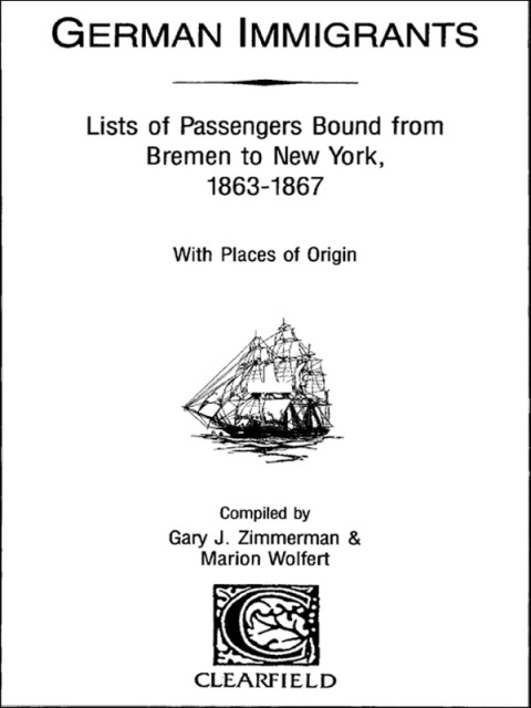 Cover image for book German Immigrants: Lists of Passengers Bound from Bremen to New York, 1863-1867, With Places of Origin
