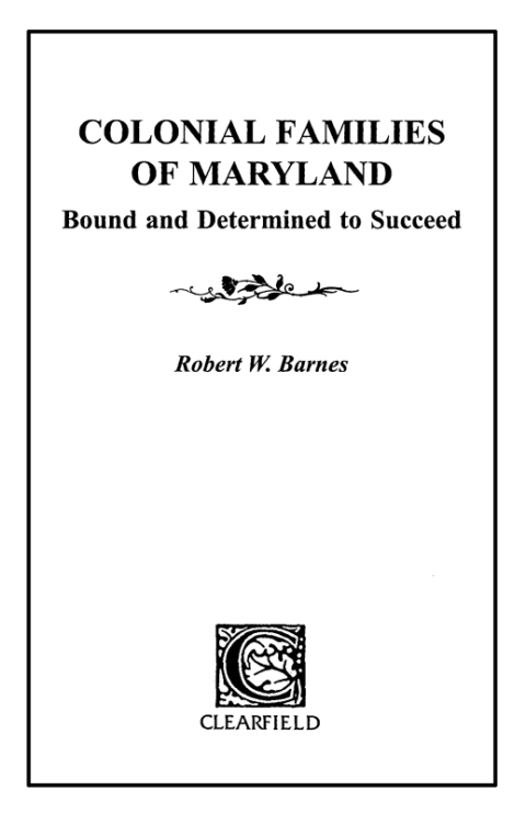 Cover image for book Colonial Families of Maryland: Bound and Determined to Succeed [Vol. I]