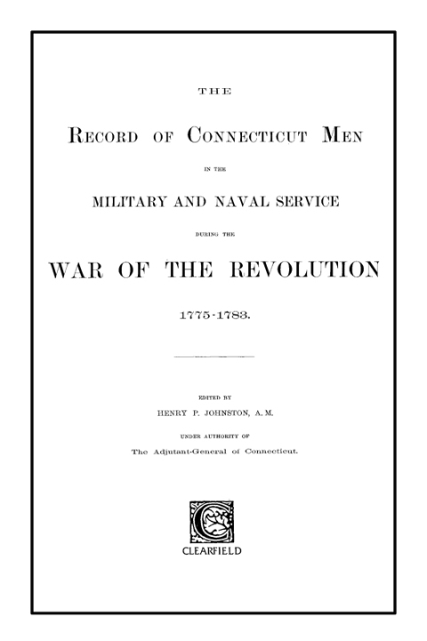 Cover image for book The Record of Connecticut Men in the Military and Naval Service During the War of the Revolution, 1775-1783