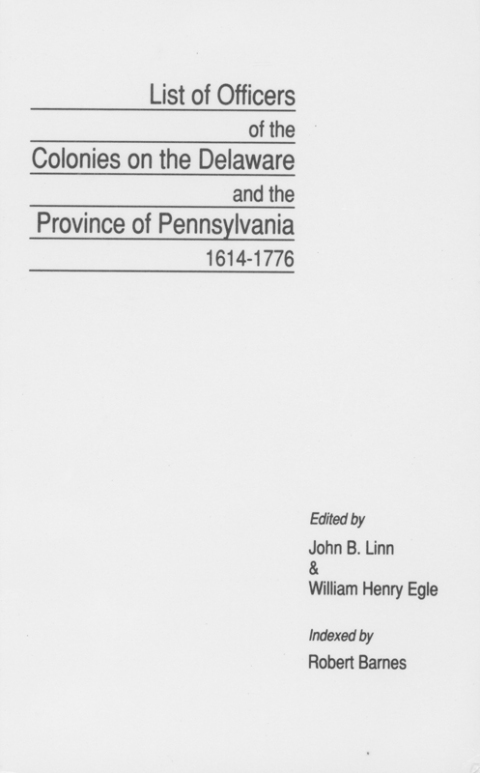 Cover image for book Lists of Officers of the Colonies on the Delaware and the Province of Pennsylvania, 1614-1776