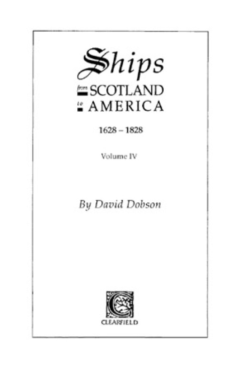 Cover image for book Ships from Scotland to America, 1628-1828. Volume IV