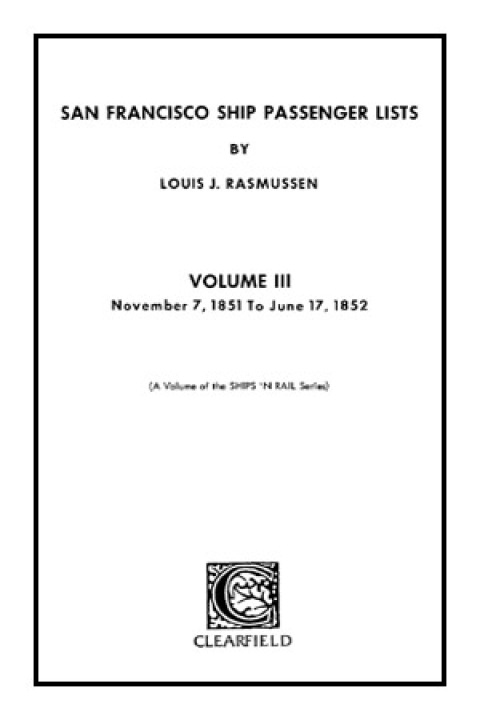 Cover image for book San Francisco Ship Passenger Lists. Vol. III: November 7, 1851 to June 17, 1852