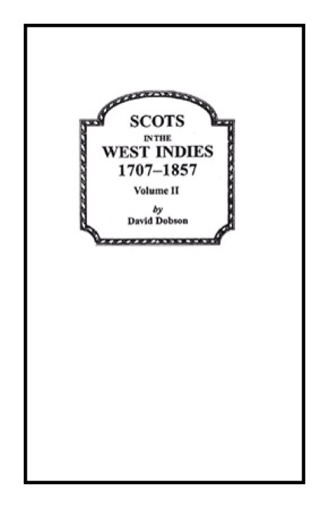 Cover image for book Scots in the West Indies, 1707-1857. Volume II