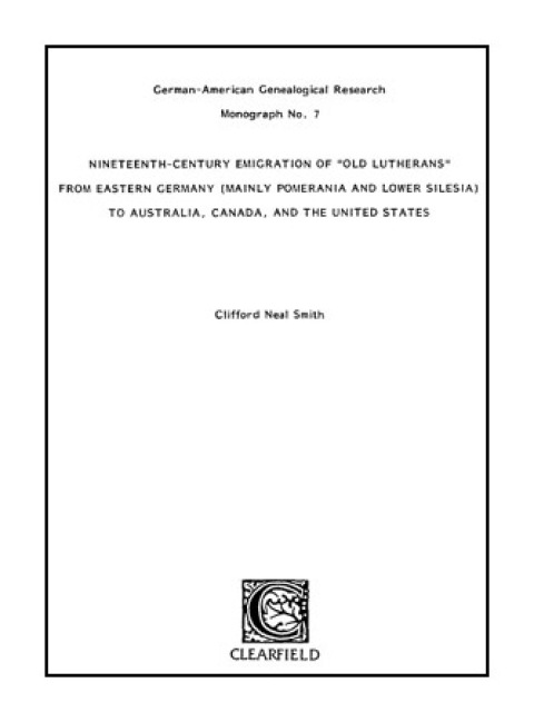 Cover image for book Nineteenth-Century Emigration of "Old Lutherans" from Eastern Germany (Mainly Pomerania and Lower Silesia) to Australia, Canada, and the United States