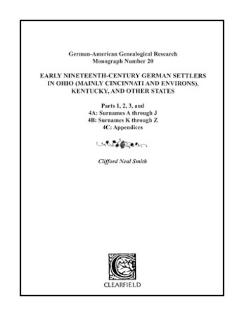 Cover image for book Early Nineteenth-Century German Settlers in Ohio (Mainly Cincinnati and Environs), Kentucky, and Other States. Parts 1, 2, 3, 4A, 4B, and 4C