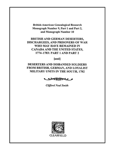 Cover image for book British and German Deserters, Dischargees, and Prisoners of War Who May Have Remained in Canada and the United States, 1774-1783