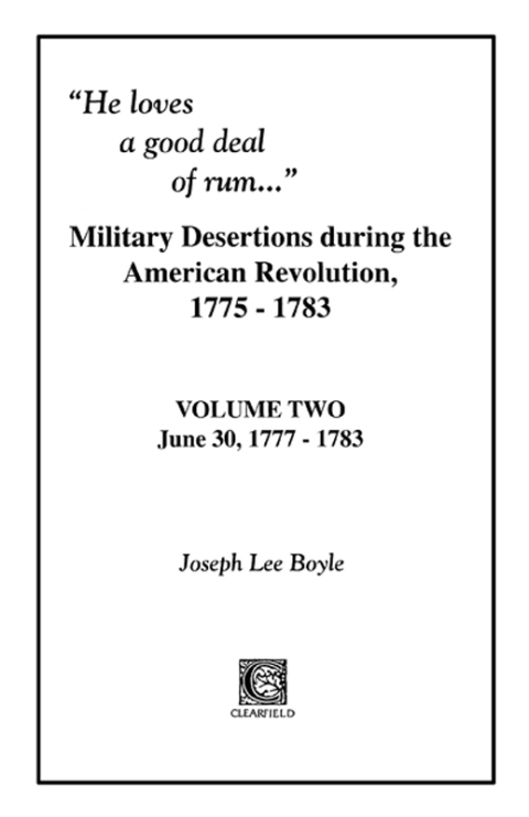 Cover image for book "He Loves a Good Deal of Rum": Military Desertions During the American Revolution, 1775-1783