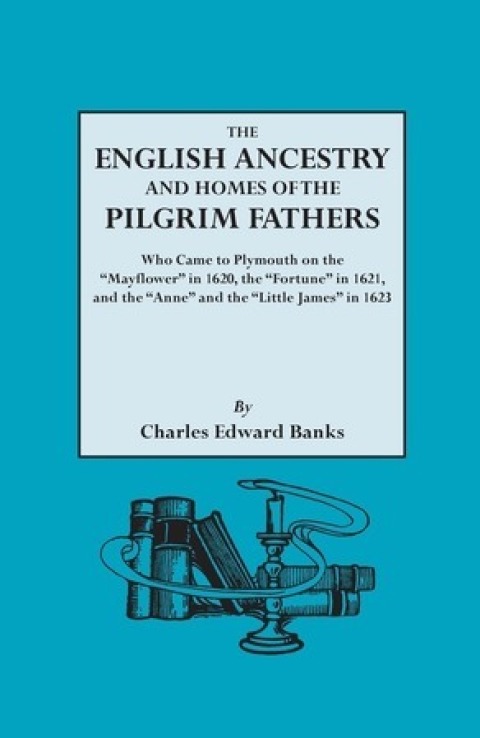 Cover image for book The English Ancestry and Homes of the Pilgrim Fathers