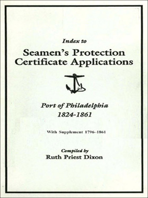 Cover image for book Index to Seamen's Protection Certificate Applications, Port of Philadelphia, 1824-1861