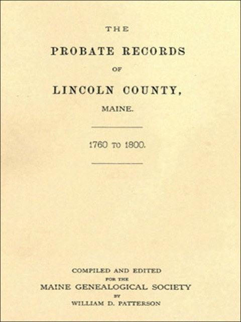 Cover image for book The Probate Records of Lincoln County, Maine, 1760 to 1800