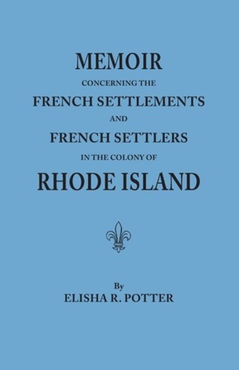 Cover image for book Memoir Concerning the French Settlements and French Settlers in the Colony of Rhode Island