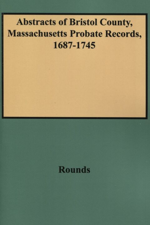 Cover image for book Abstracts of Bristol County, Massachusetts Probate Records, 1687-1745