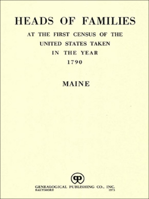 Cover image for book Heads of Families at the First Census of the United States Taken in the Year 1790: Maine