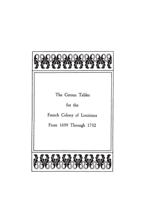 Cover image for book The Census Tables for the French Colony of Louisiana from 1699 Through 1732