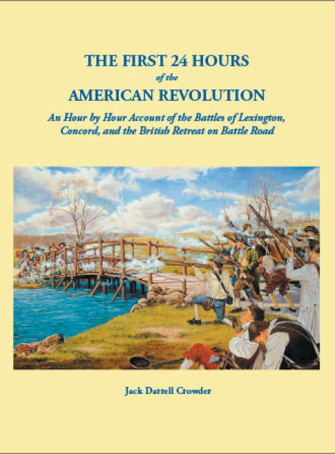 Cover image for book The First 24 Hours of the American Revolution. An Hour by Hour Account of the Battle of Lexington, Concord, and the British Retreat on Battle Road
