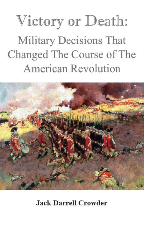 Cover image for book Victory or Death. Military Decisions that Changed the Course of the American Revolution