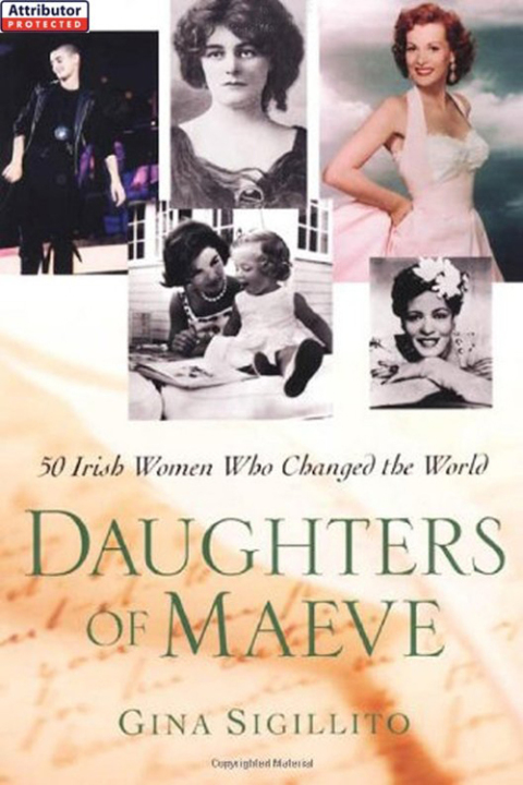Cover image for book The Daughters Of Maeve: 50 Irish Women Who Changed World