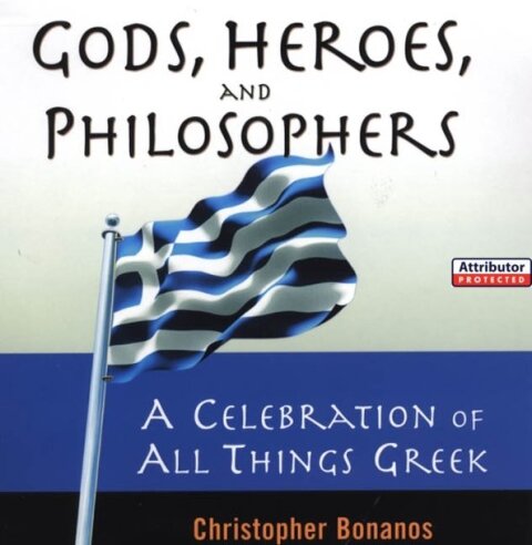 Cover image for book Gods, Heroes, And Philosophers: A Celebration Of All Things Greek