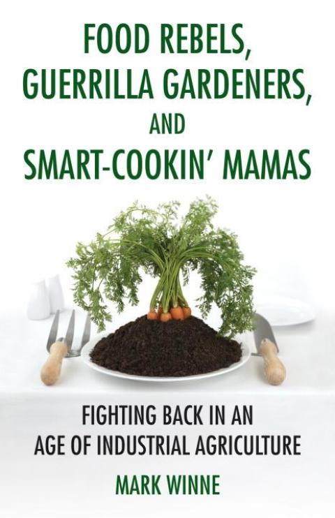 Cover image for book Food Rebels, Guerrilla Gardeners, and Smart-Cookin' Mamas