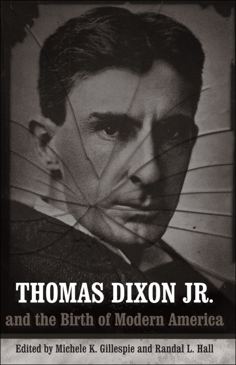 Cover image for book Thomas Dixon Jr. and the Birth of Modern America