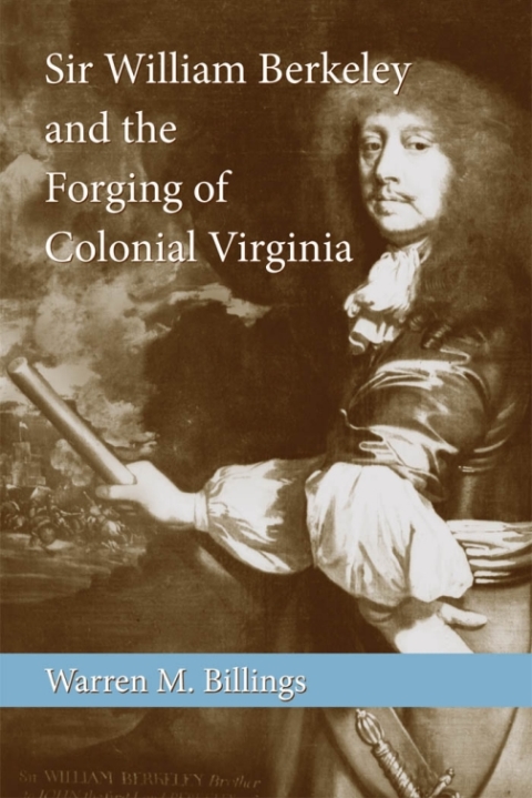 Cover image for book Sir William Berkeley and the Forging of Colonial Virginia
