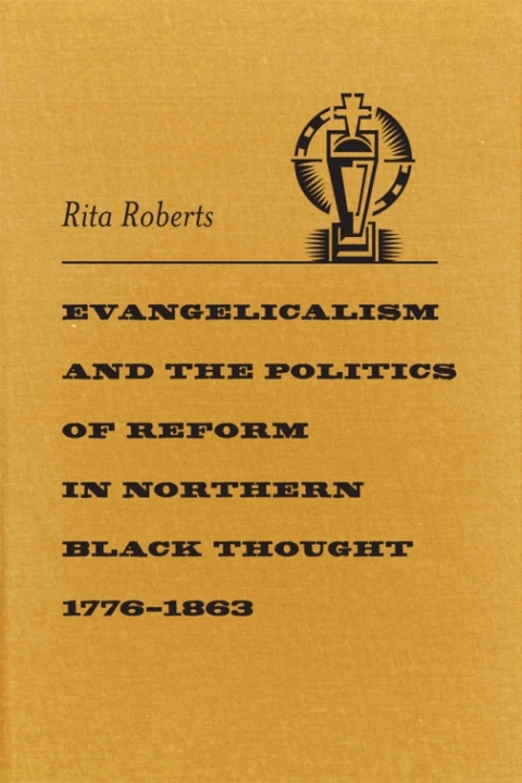 Cover image for book Evangelicalism and the Politics of Reform in Northern Black Thought, 1776–1863