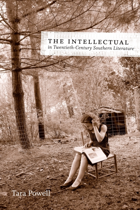 Cover image for book The Intellectual in Twentieth-Century Southern Literature