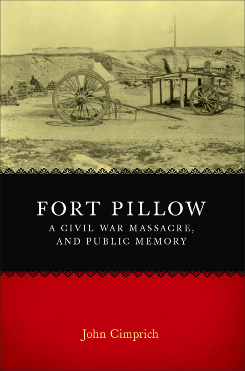 Cover image for book Fort Pillow, a Civil War Massacre, and Public Memory