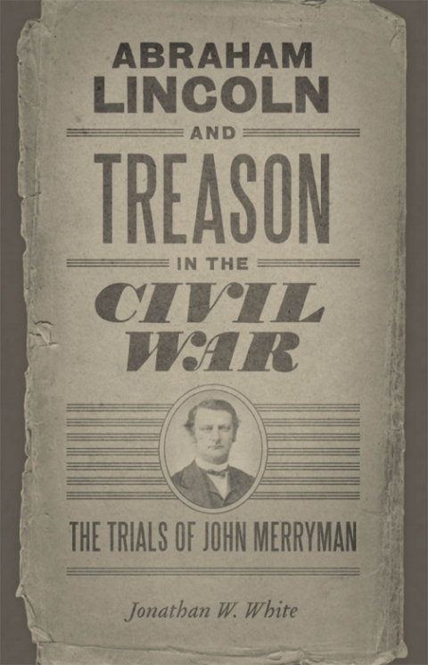 Cover image for book Abraham Lincoln and Treason in the Civil War